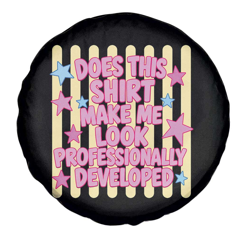 Does This Shirt Make Me Look Professionally Developed Spare Tire Cover Y2K Retro Stars Funny Professional Development Workplace Humor