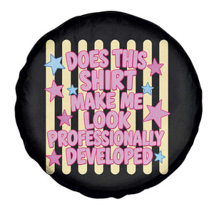 Does This Shirt Make Me Look Professionally Developed Spare Tire Cover Y2K Retro Stars Funny Professional Development Workplace Humor