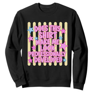 Does This Shirt Make Me Look Professionally Developed Sweatshirt Y2K Retro Stars Funny Professional Development Workplace Humor