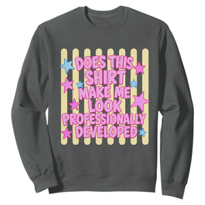 Does This Shirt Make Me Look Professionally Developed Sweatshirt Y2K Retro Stars Funny Professional Development Workplace Humor