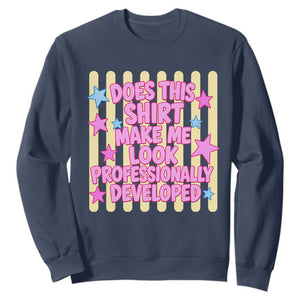 Does This Shirt Make Me Look Professionally Developed Sweatshirt Y2K Retro Stars Funny Professional Development Workplace Humor