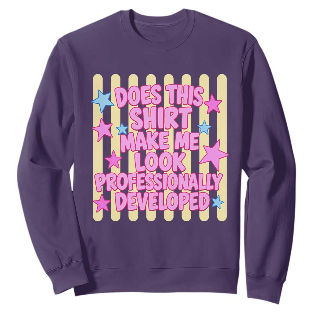 Does This Shirt Make Me Look Professionally Developed Sweatshirt Y2K Retro Stars Funny Professional Development Workplace Humor
