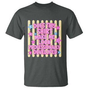 Does This Shirt Make Me Look Professionally Developed T Shirt Y2K Retro Stars Funny Professional Development Workplace Humor