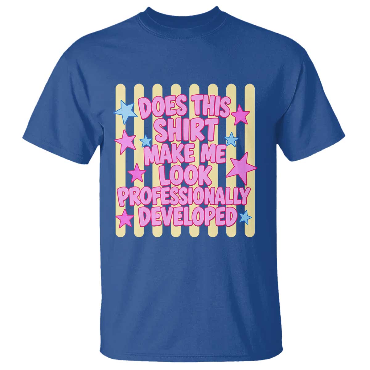 Does This Shirt Make Me Look Professionally Developed T Shirt Y2K Retro Stars Funny Professional Development Workplace Humor