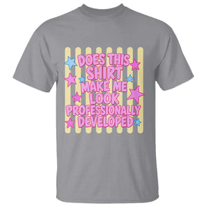 Does This Shirt Make Me Look Professionally Developed T Shirt Y2K Retro Stars Funny Professional Development Workplace Humor