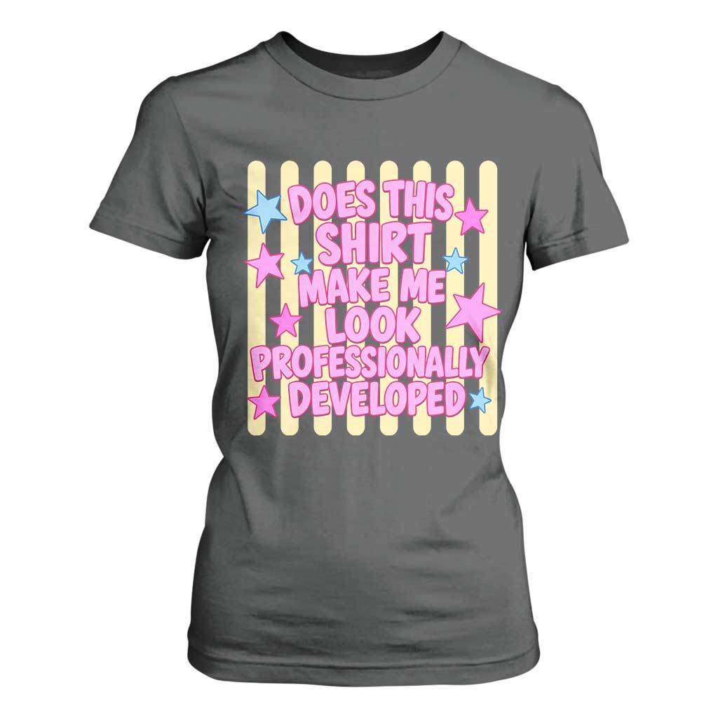 Does This Shirt Make Me Look Professionally Developed T Shirt For Women Y2K Retro Stars Funny Professional Development Workplace Humor