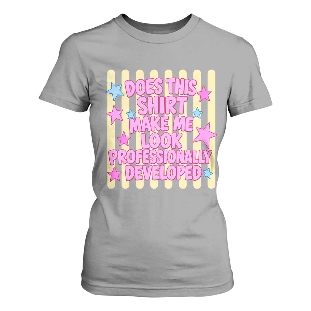 Does This Shirt Make Me Look Professionally Developed T Shirt For Women Y2K Retro Stars Funny Professional Development Workplace Humor