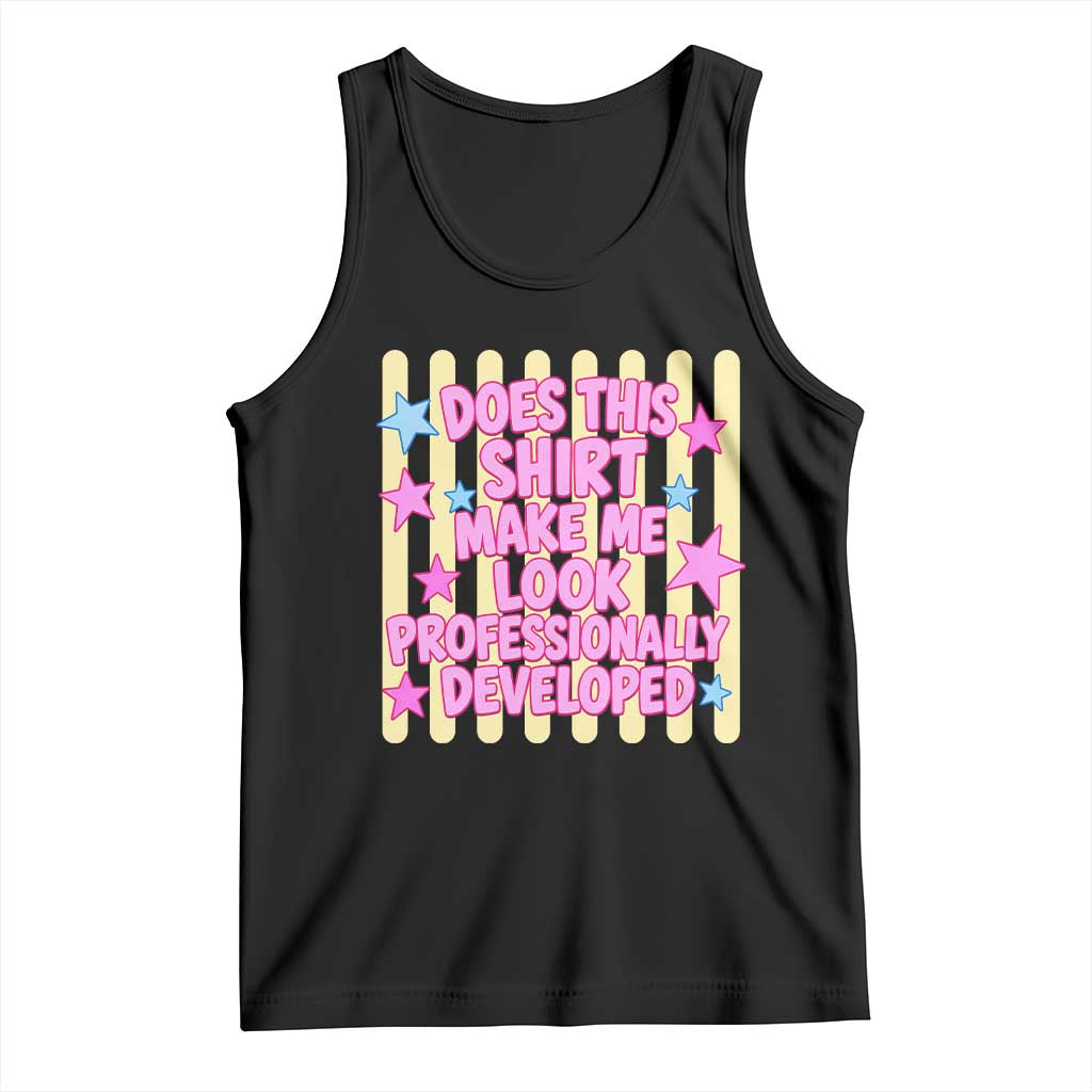 Does This Shirt Make Me Look Professionally Developed Tank Top Y2K Retro Stars Funny Professional Development Workplace Humor