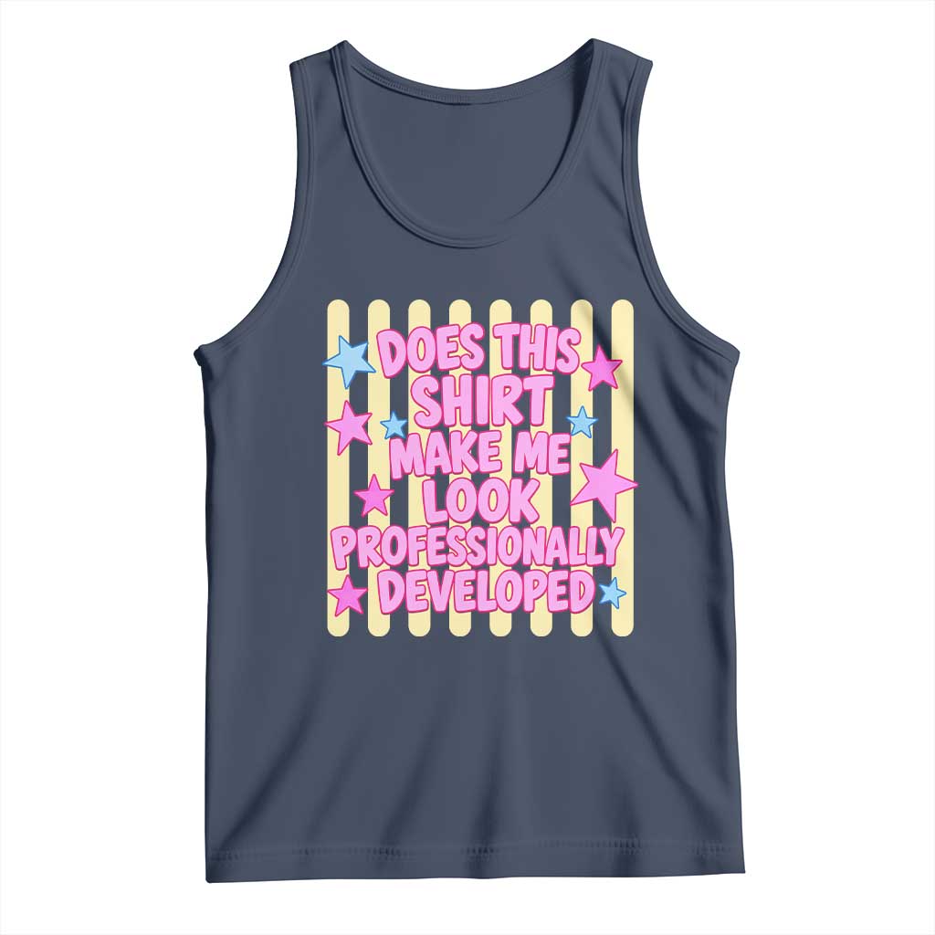Does This Shirt Make Me Look Professionally Developed Tank Top Y2K Retro Stars Funny Professional Development Workplace Humor