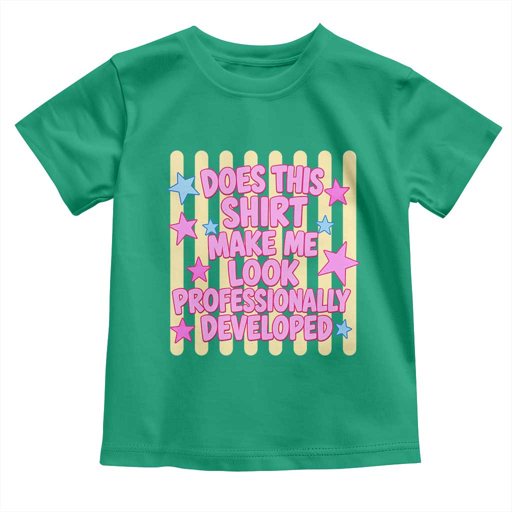 Does This Shirt Make Me Look Professionally Developed Toddler T Shirt Y2K Retro Stars Funny Professional Development Workplace Humor