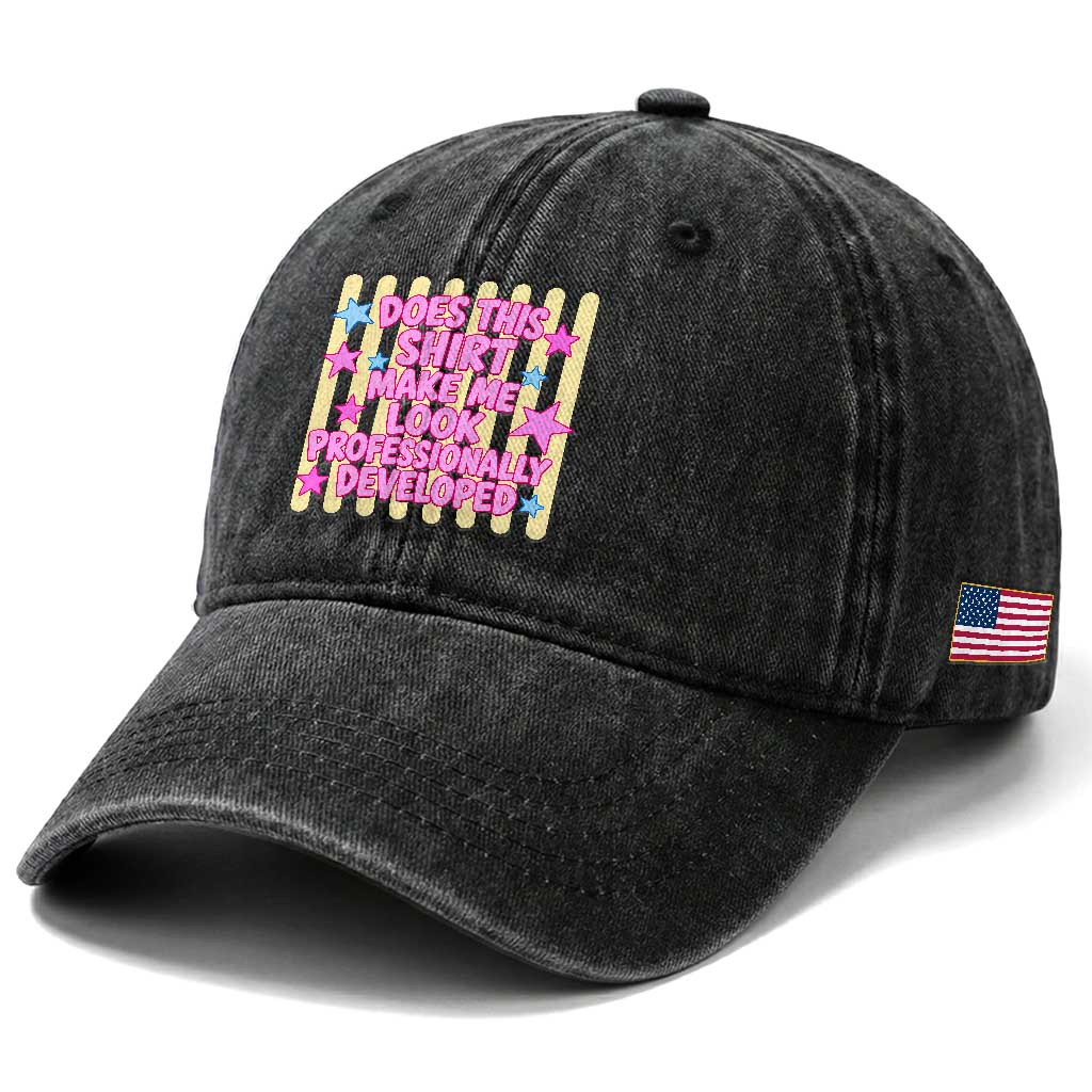 Does This Shirt Make Me Look Professionally Developed Washed Cotton Baseball Cap Y2K Retro Stars Funny Professional Development Workplace Humor