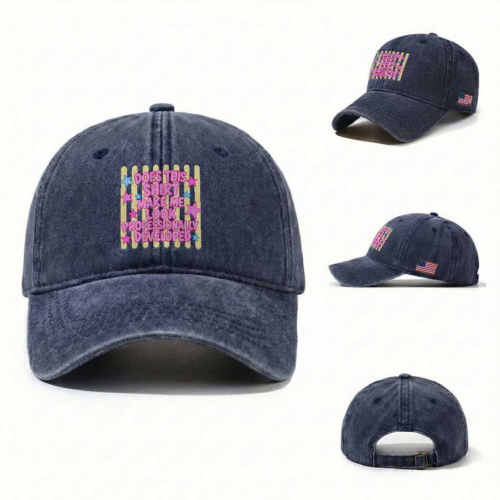 Does This Shirt Make Me Look Professionally Developed Washed Cotton Baseball Cap Y2K Retro Stars Funny Professional Development Workplace Humor