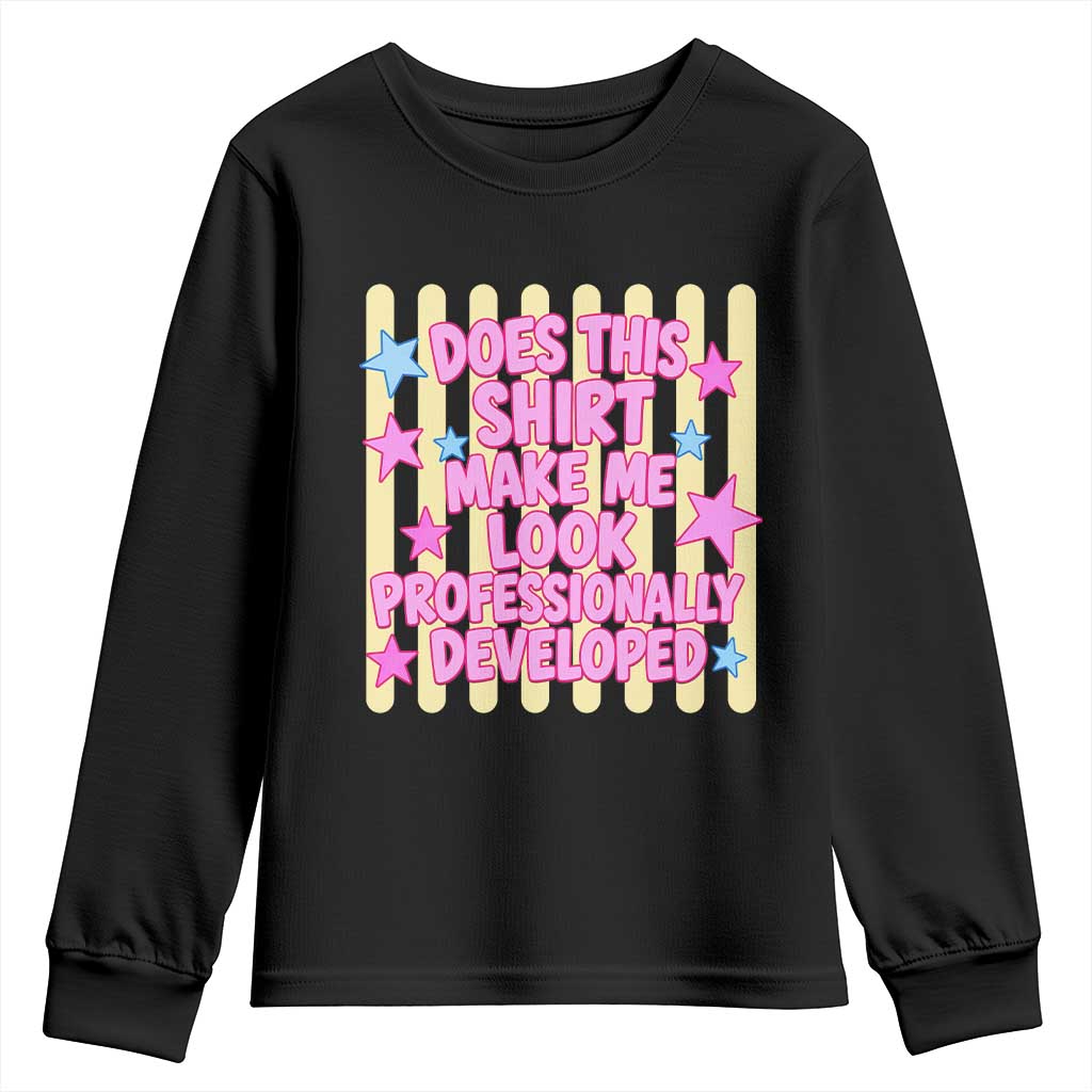 Does This Shirt Make Me Look Professionally Developed Youth Sweatshirt Y2K Retro Stars Funny Professional Development Workplace Humor