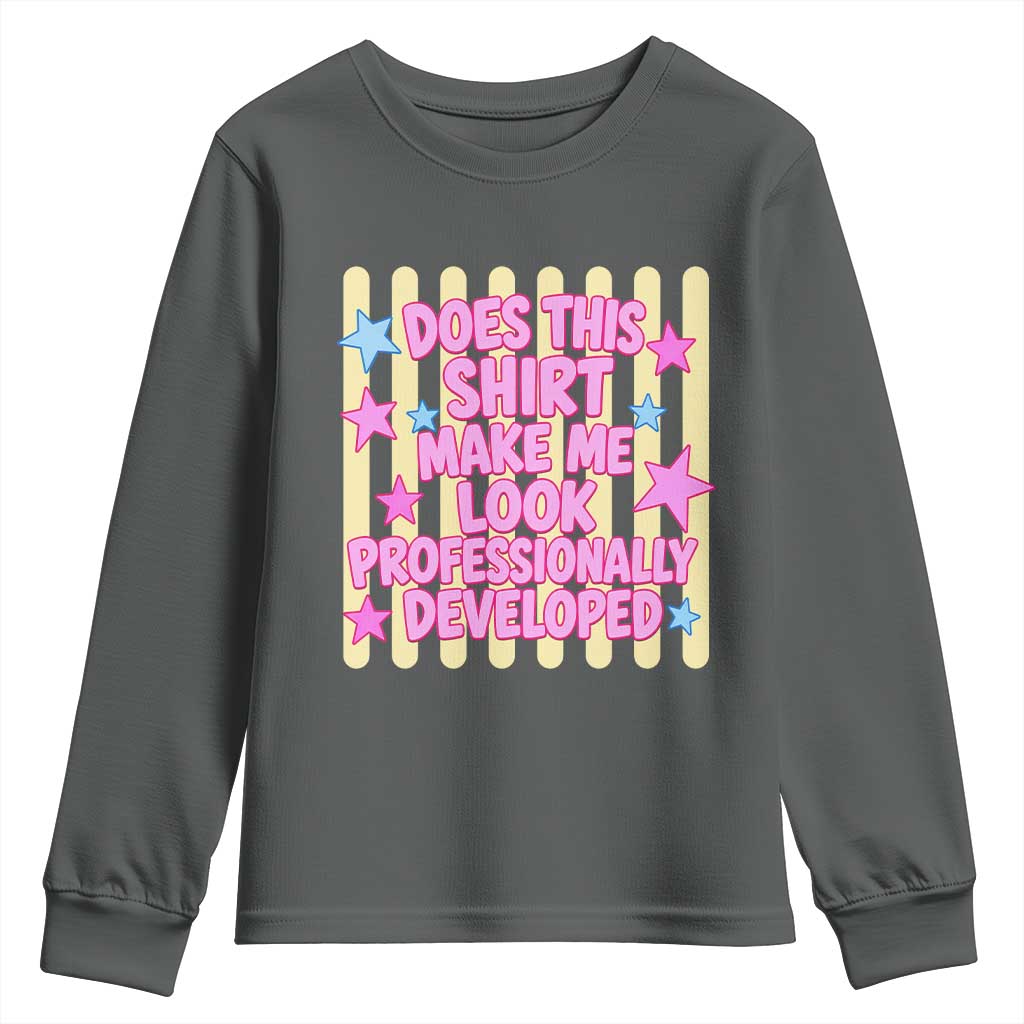 Does This Shirt Make Me Look Professionally Developed Youth Sweatshirt Y2K Retro Stars Funny Professional Development Workplace Humor