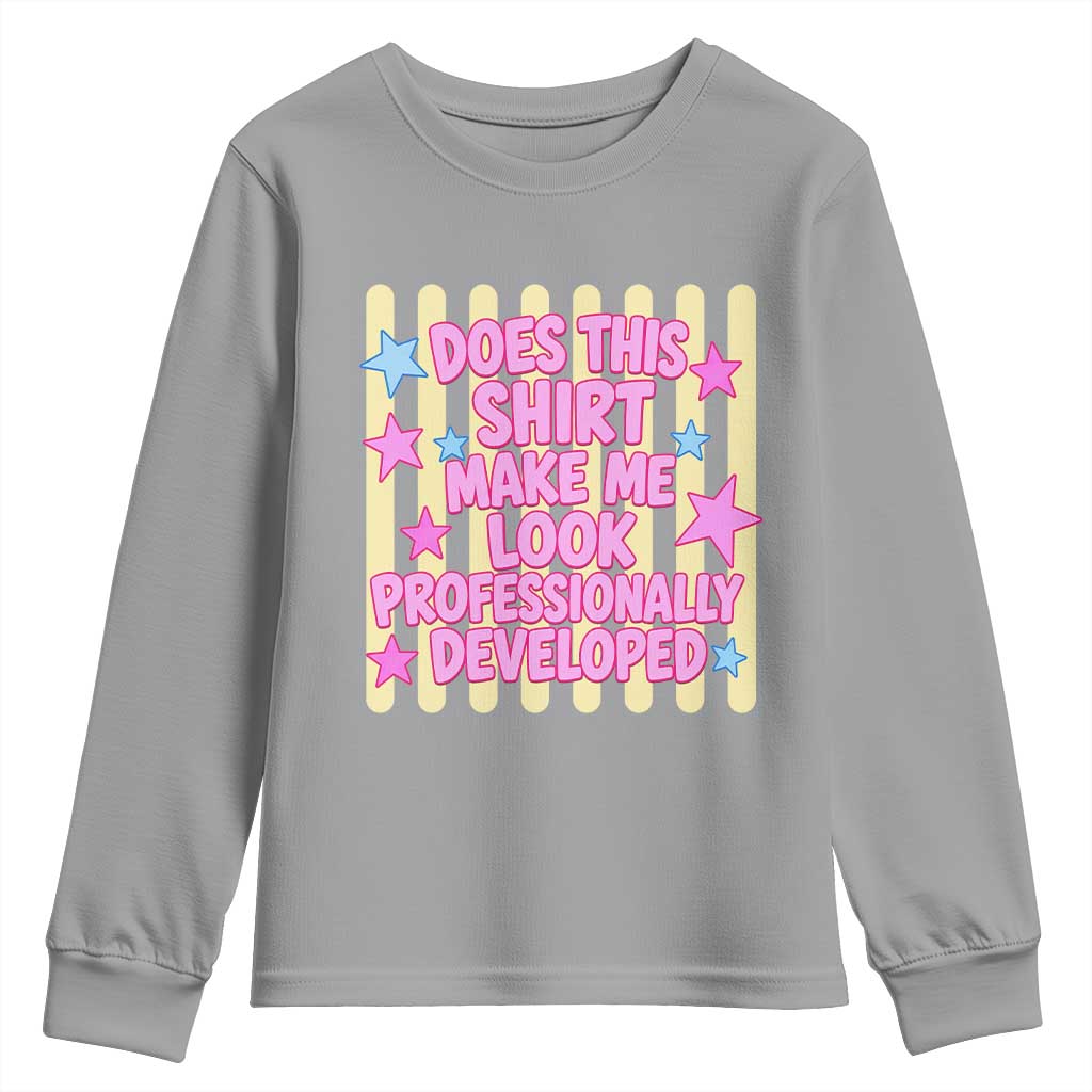 Does This Shirt Make Me Look Professionally Developed Youth Sweatshirt Y2K Retro Stars Funny Professional Development Workplace Humor