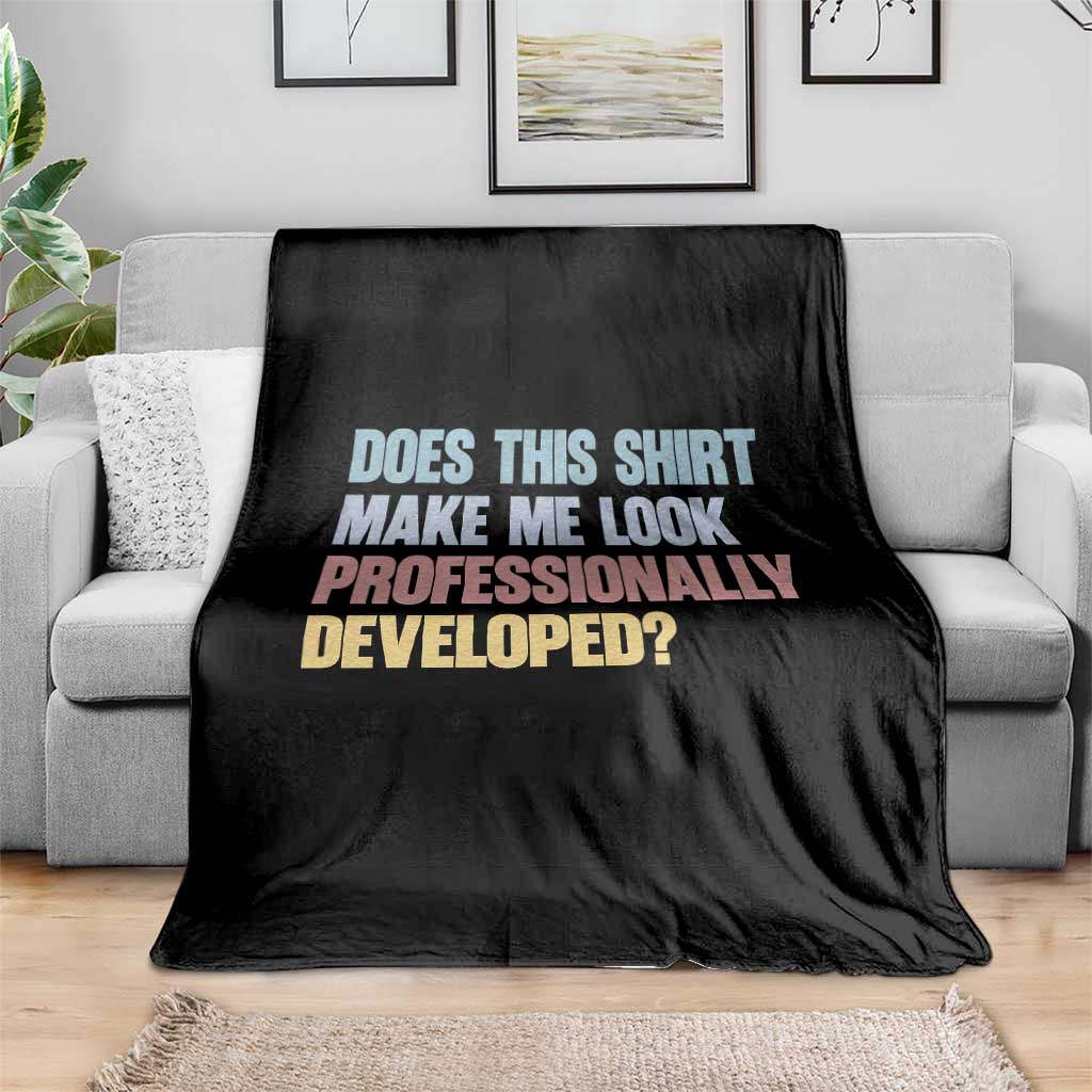 Does This Shirt Make Me Look Professionally Developed Throw Blanket Vintage Pastel Funny Professional Development Workplace Humor