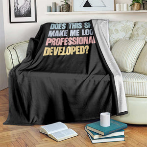 Does This Shirt Make Me Look Professionally Developed Throw Blanket Vintage Pastel Funny Professional Development Workplace Humor