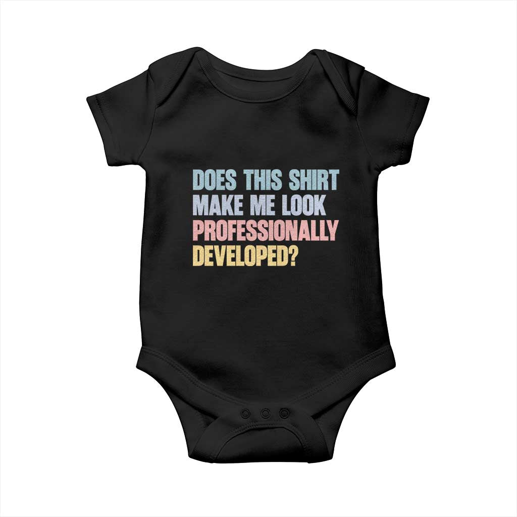 Does This Shirt Make Me Look Professionally Developed Baby Onesie Vintage Pastel Funny Professional Development Workplace Humor