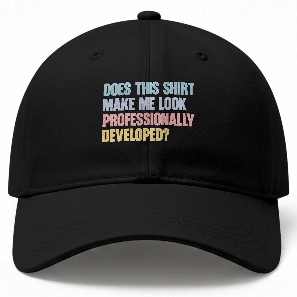 Does This Shirt Make Me Look Professionally Developed Baseball Cap Vintage Pastel Funny Professional Development Workplace Humor