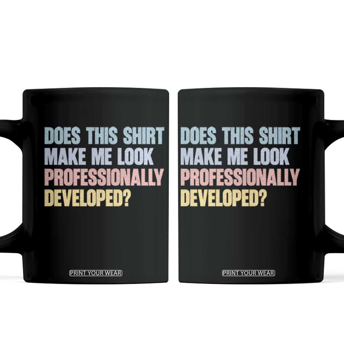 Does This Shirt Make Me Look Professionally Developed Coffee Mug Vintage Pastel Funny Professional Development Workplace Humor