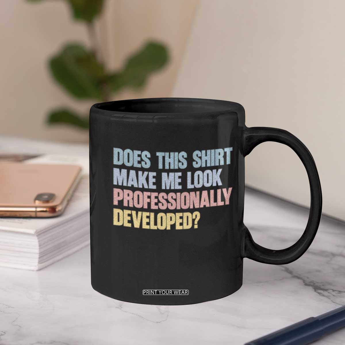 Does This Shirt Make Me Look Professionally Developed Coffee Mug Vintage Pastel Funny Professional Development Workplace Humor