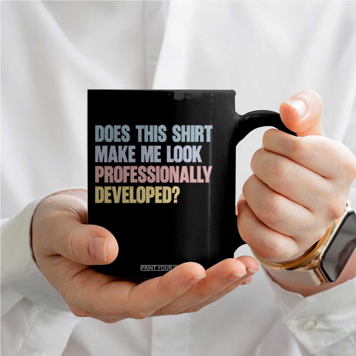Does This Shirt Make Me Look Professionally Developed Coffee Mug Vintage Pastel Funny Professional Development Workplace Humor