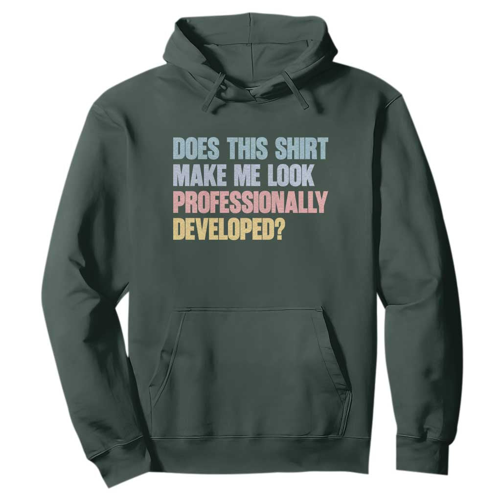 Does This Shirt Make Me Look Professionally Developed Hoodie Vintage Pastel Funny Professional Development Workplace Humor