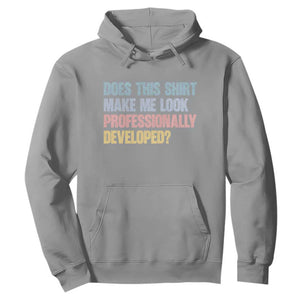 Does This Shirt Make Me Look Professionally Developed Hoodie Vintage Pastel Funny Professional Development Workplace Humor