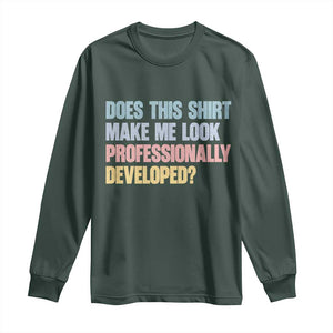 Does This Shirt Make Me Look Professionally Developed Long Sleeve Shirt Vintage Pastel Funny Professional Development Workplace Humor