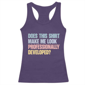Does This Shirt Make Me Look Professionally Developed Racerback Tank Top Vintage Pastel Funny Professional Development Workplace Humor