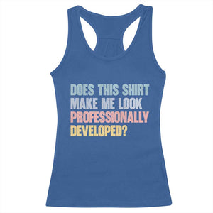 Does This Shirt Make Me Look Professionally Developed Racerback Tank Top Vintage Pastel Funny Professional Development Workplace Humor