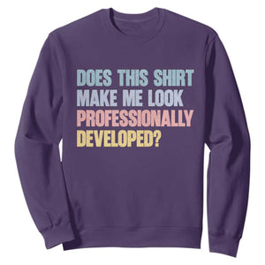 Does This Shirt Make Me Look Professionally Developed Sweatshirt Vintage Pastel Funny Professional Development Workplace Humor