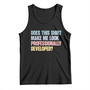 Does This Shirt Make Me Look Professionally Developed Tank Top Vintage Pastel Funny Professional Development Workplace Humor
