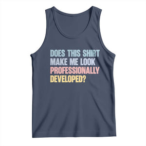 Does This Shirt Make Me Look Professionally Developed Tank Top Vintage Pastel Funny Professional Development Workplace Humor