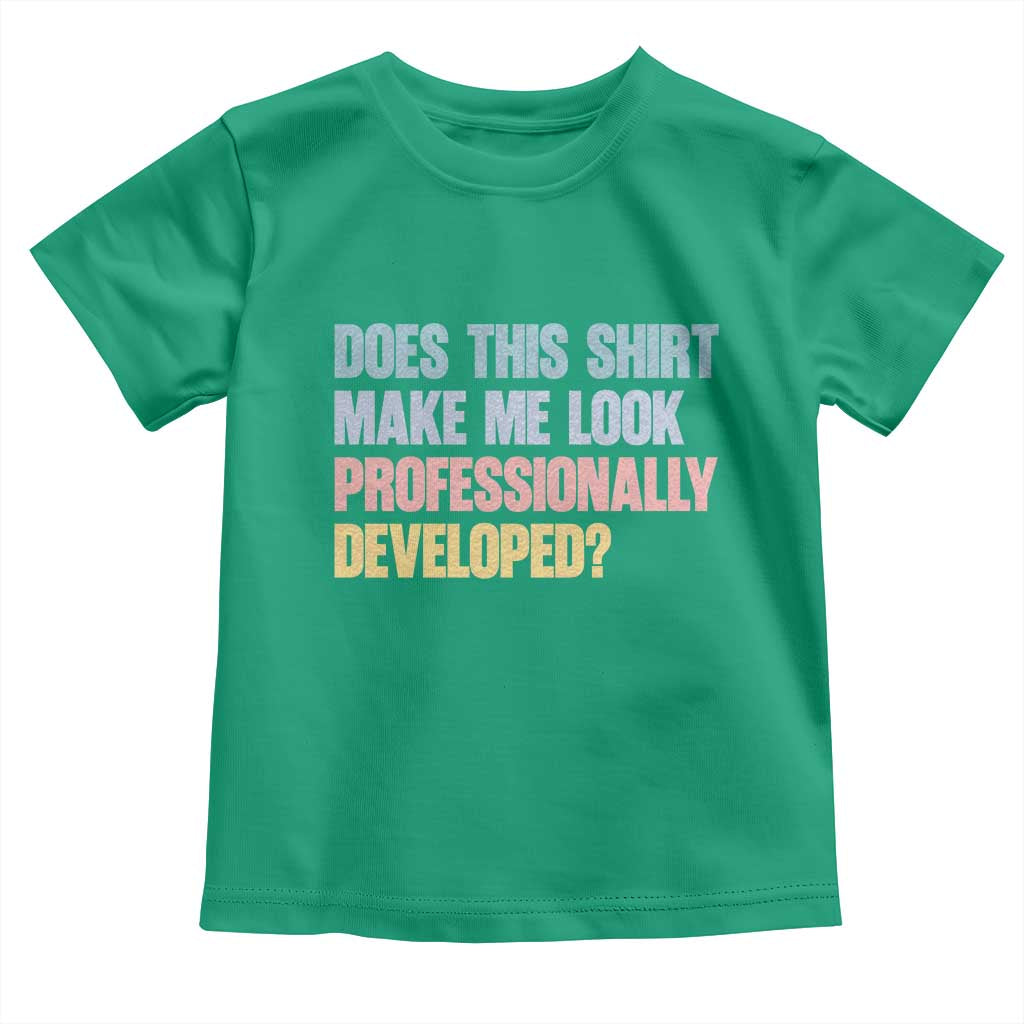 Does This Shirt Make Me Look Professionally Developed Toddler T Shirt Vintage Pastel Funny Professional Development Workplace Humor