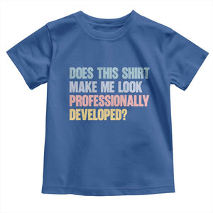 Does This Shirt Make Me Look Professionally Developed Toddler T Shirt Vintage Pastel Funny Professional Development Workplace Humor