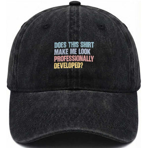Does This Shirt Make Me Look Professionally Developed Washed Cotton Baseball Cap Vintage Pastel Funny Professional Development Workplace Humor