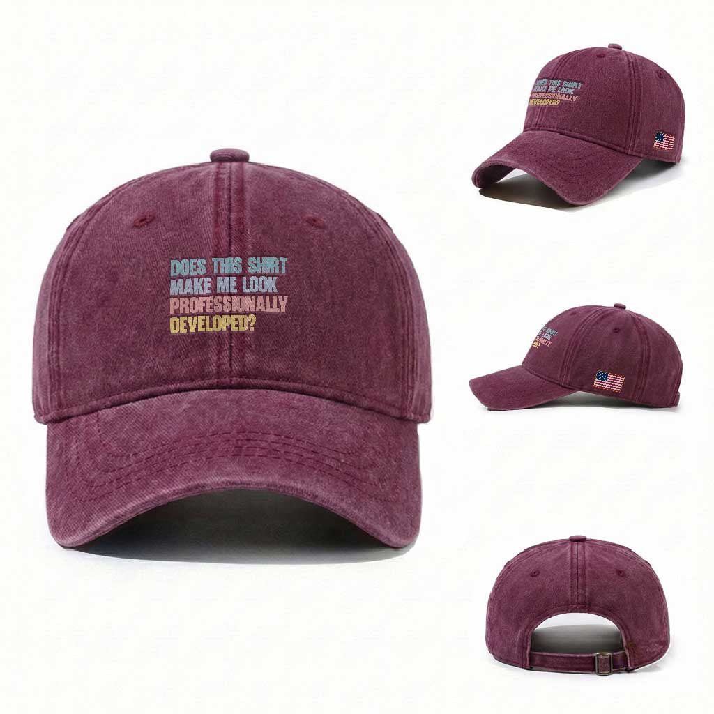 Does This Shirt Make Me Look Professionally Developed Washed Cotton Baseball Cap Vintage Pastel Funny Professional Development Workplace Humor