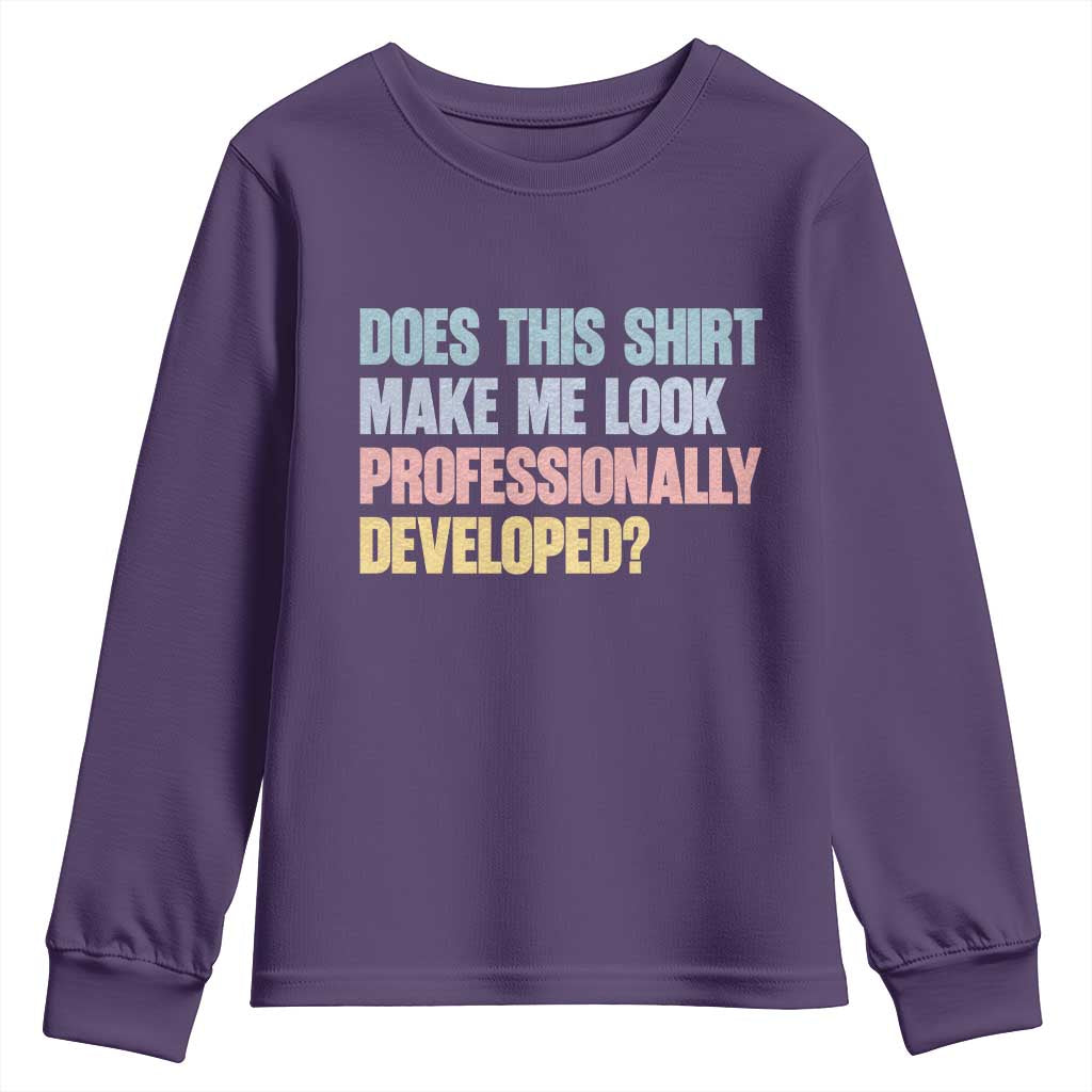 Does This Shirt Make Me Look Professionally Developed Youth Sweatshirt Vintage Pastel Funny Professional Development Workplace Humor