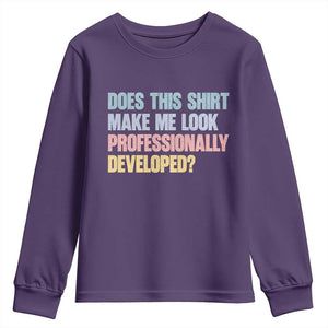Does This Shirt Make Me Look Professionally Developed Youth Sweatshirt Vintage Pastel Funny Professional Development Workplace Humor