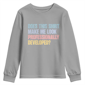 Does This Shirt Make Me Look Professionally Developed Youth Sweatshirt Vintage Pastel Funny Professional Development Workplace Humor