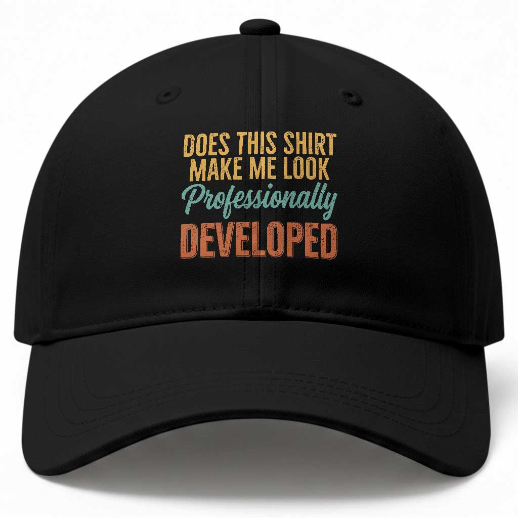 Does This Shirt Make Me Look Professionally Developed Baseball Cap Retro 70s Cursive Funny Professional Development Workplace Humor