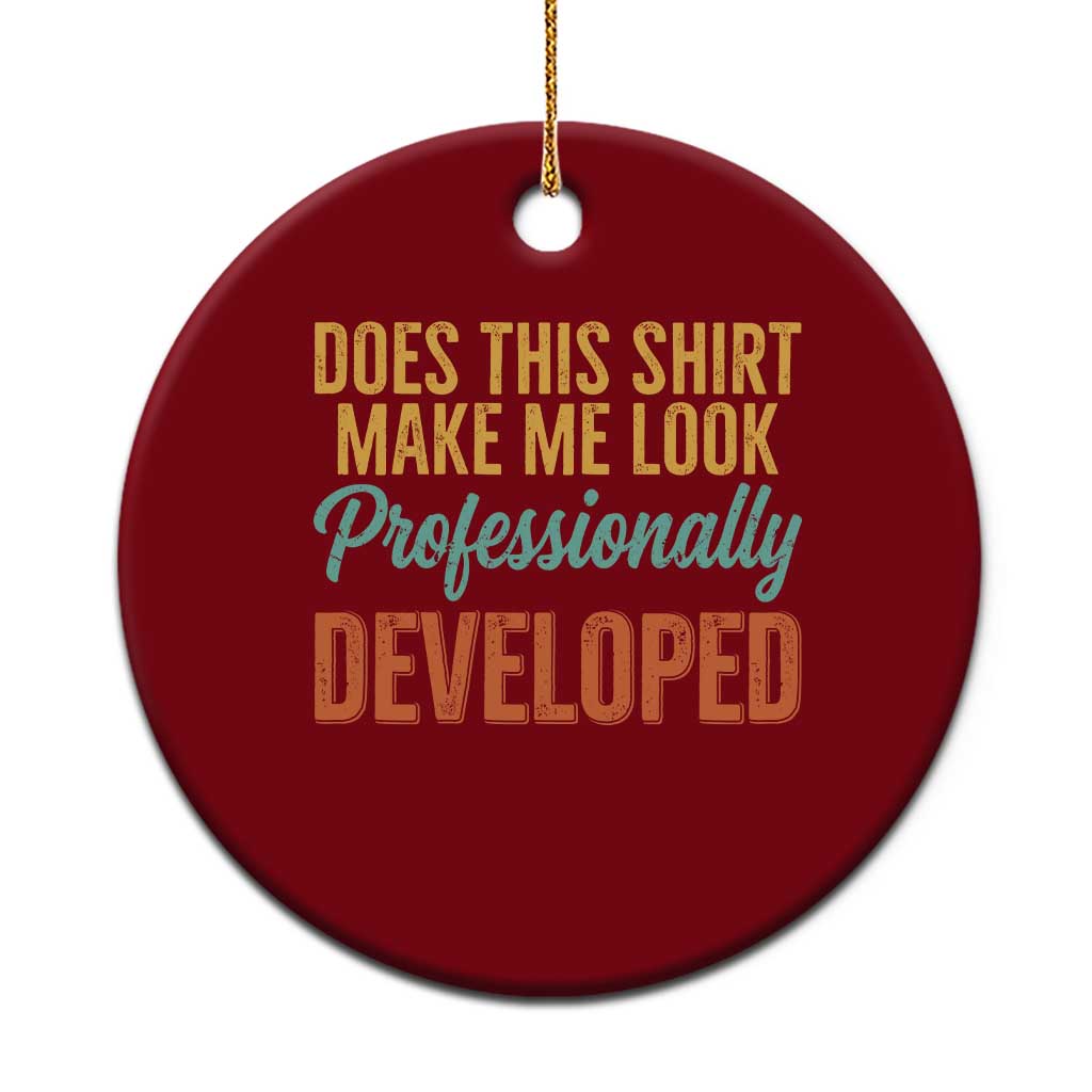 Does This Shirt Make Me Look Professionally Developed Ceramic Ornament Retro 70s Cursive Funny Professional Development Workplace Humor TS02 1pc Red Print Your Wear