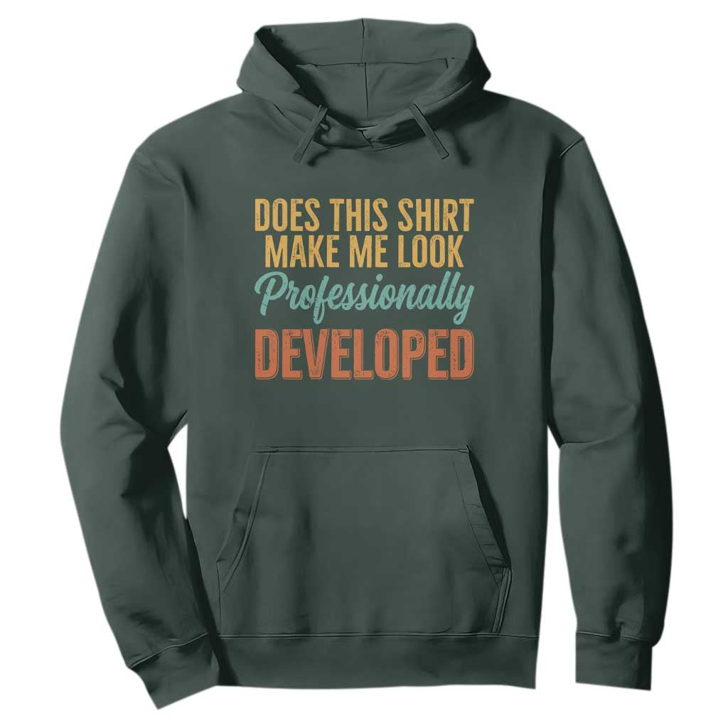 Does This Shirt Make Me Look Professionally Developed Hoodie Retro 70s Cursive Funny Professional Development Workplace Humor