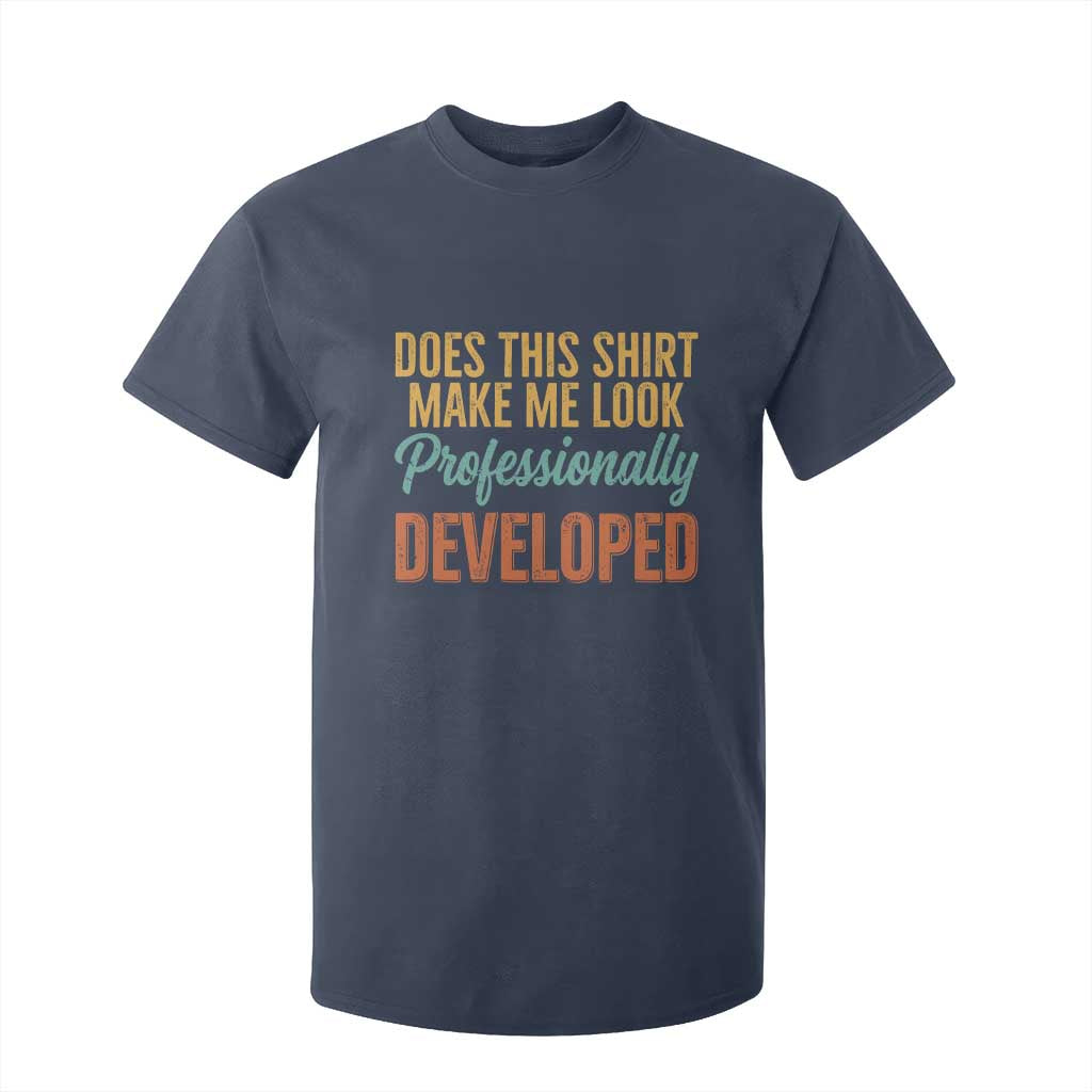 Does This Shirt Make Me Look Professionally Developed T Shirt For Kid Retro 70s Cursive Funny Professional Development Workplace Humor