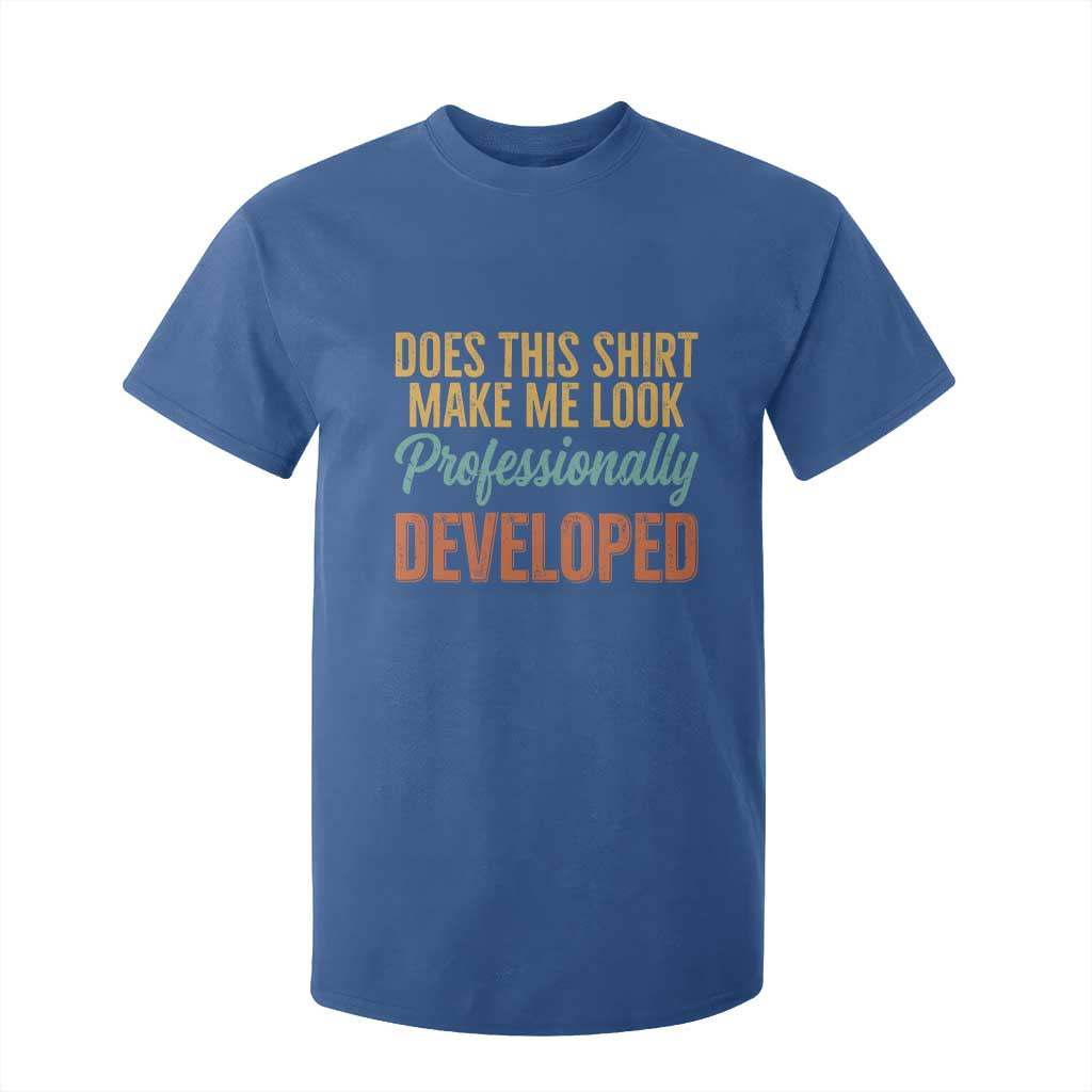 Does This Shirt Make Me Look Professionally Developed T Shirt For Kid Retro 70s Cursive Funny Professional Development Workplace Humor