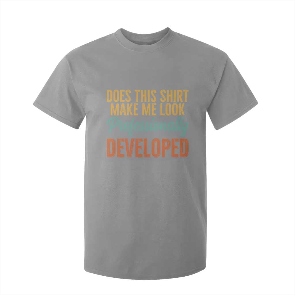 Does This Shirt Make Me Look Professionally Developed T Shirt For Kid Retro 70s Cursive Funny Professional Development Workplace Humor