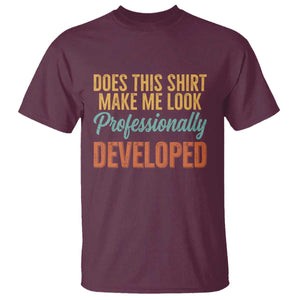 Does This Shirt Make Me Look Professionally Developed T Shirt Retro 70s Cursive Funny Professional Development Workplace Humor