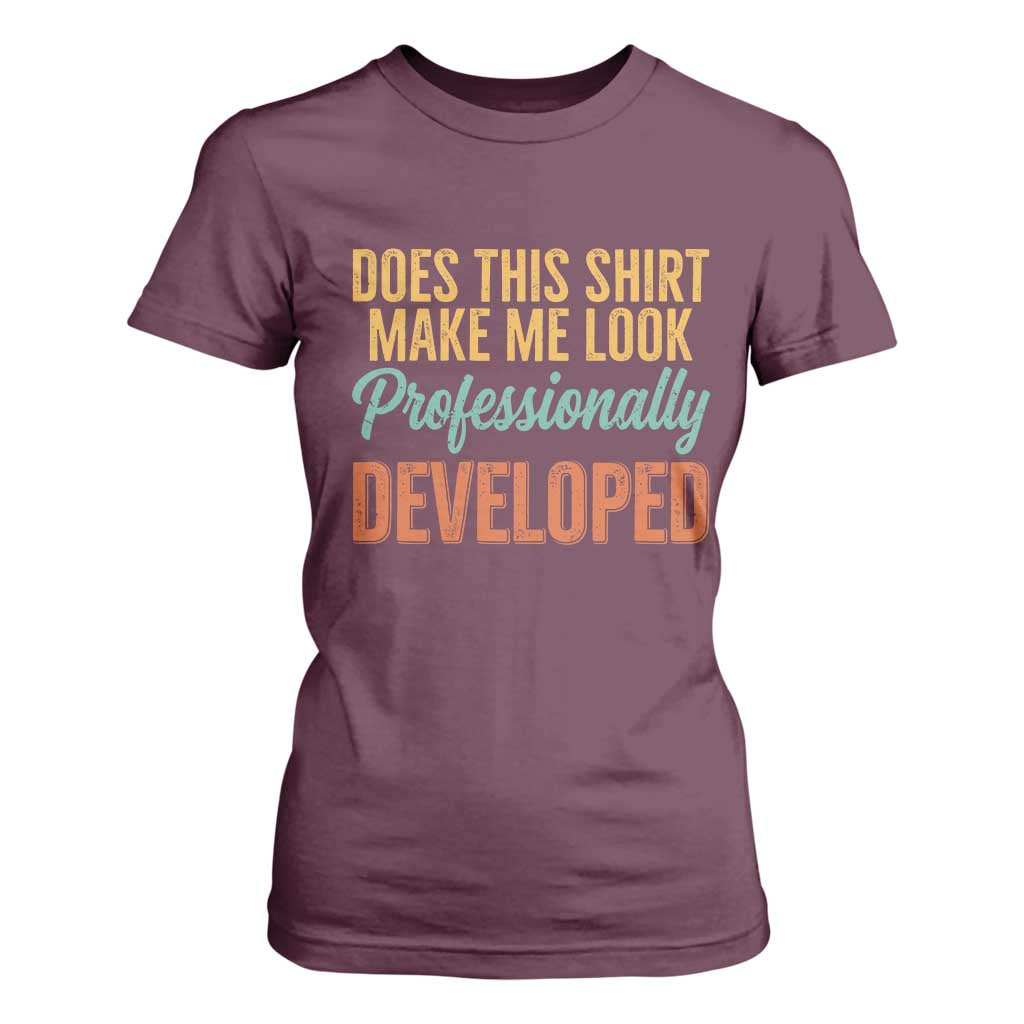 Does This Shirt Make Me Look Professionally Developed T Shirt For Women Retro 70s Cursive Funny Professional Development Workplace Humor