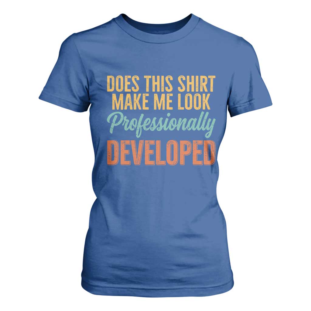 Does This Shirt Make Me Look Professionally Developed T Shirt For Women Retro 70s Cursive Funny Professional Development Workplace Humor